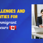 challenges and opportunities for canada immigrant Entreprenures.